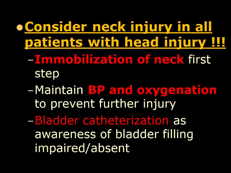 Consider neck injury in all patients with head injury !!! Immobilization of neck first